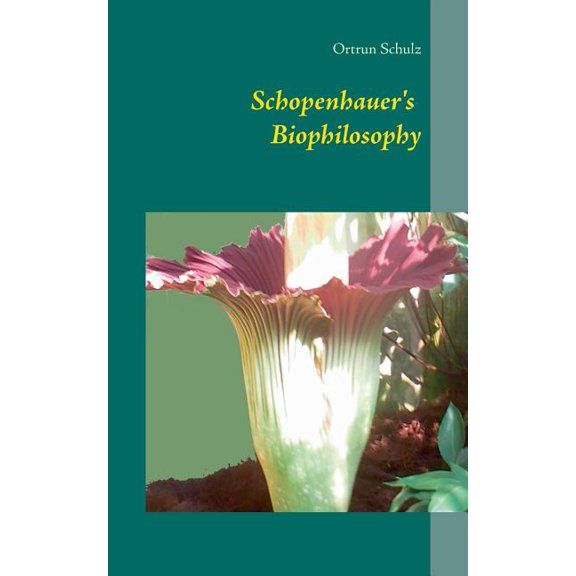 Schopenhauer's Biophilosophy, (Paperback)