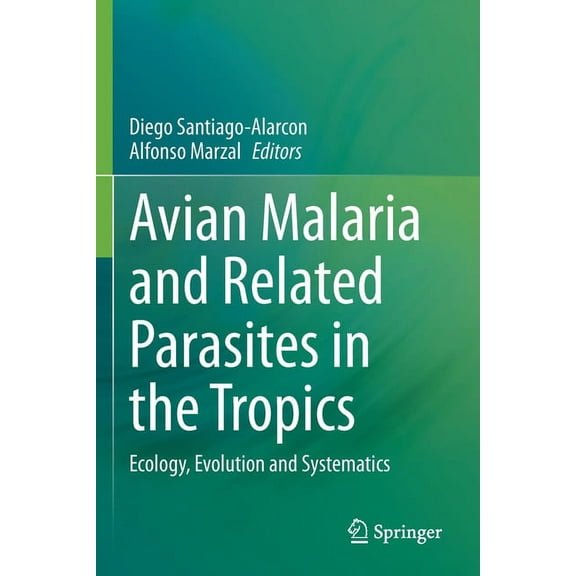 Avian Malaria and Related Parasites in the Tropics: Ecology, Evolution and Systematics, (Paperback)