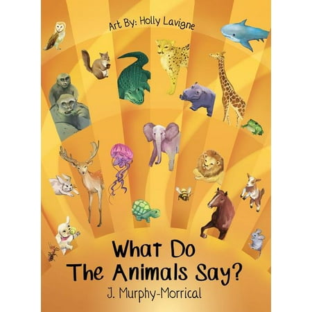What Do The Animals Say?, (Hardcover)