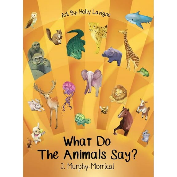 What Do The Animals Say?, (Hardcover)