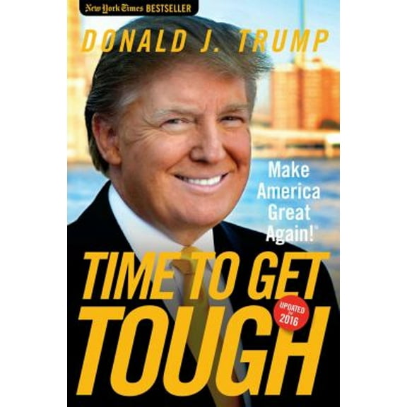 Pre-Owned Time to Get Tough: Make America Great Again! (Paperback) 1621574954 9781621574958