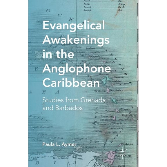 Evangelical Awakenings in the Anglophone Caribbean: Studies from Grenada and Barbados, (Hardcover)