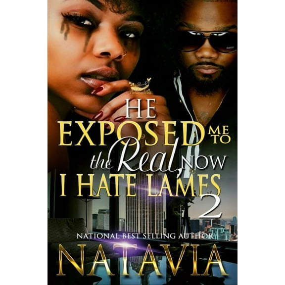 He Exposed Me to the Real, Now I Hate Lames 2 (Paperback) by Natavia