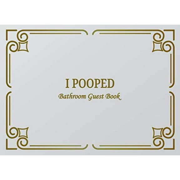 Pre-Owned I Pooped Bathroom Guest Book: Classy Bathroom Guestbook and Housewarming White Elephant Gag Gift 8.25 x 6" Size 100 pages Paperback