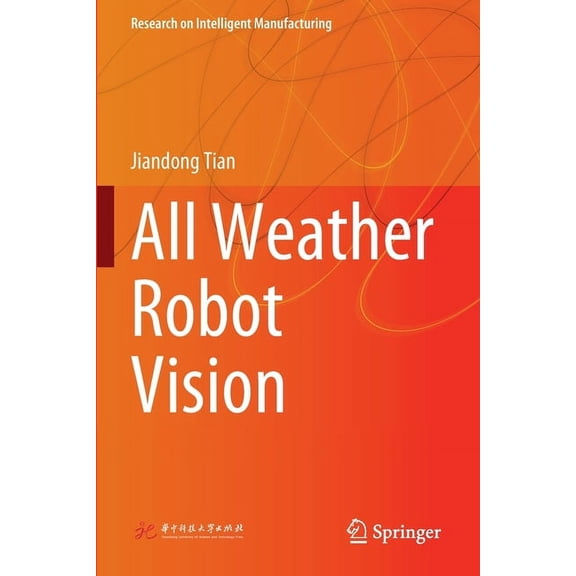 Research on Intelligent Manufacturing All Weather Robot Vision, (Paperback)
