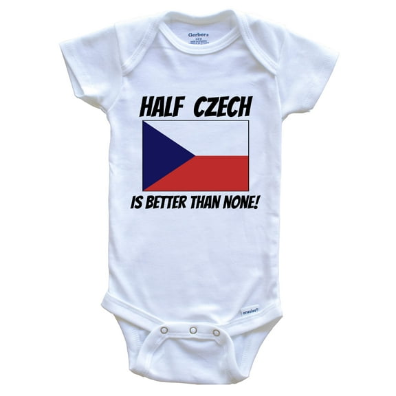 Half Czech Is Better Than None Czech Republic Flag Funny Baby Bodysuit, 0-3 Months White