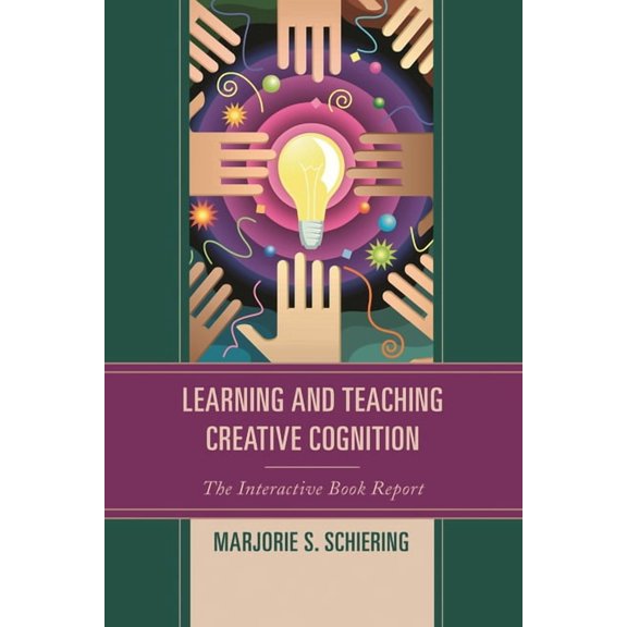 Learning and Teaching Creative Cognition: The Interactive Book Report, (Hardcover)
