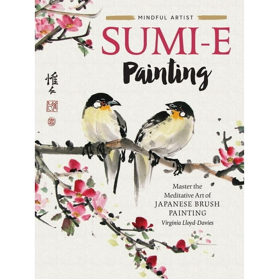 Mindful Artist Sumi-E Painting: Master the Meditative Art of Japanese Brush Painting, Book 1, (Paperback)