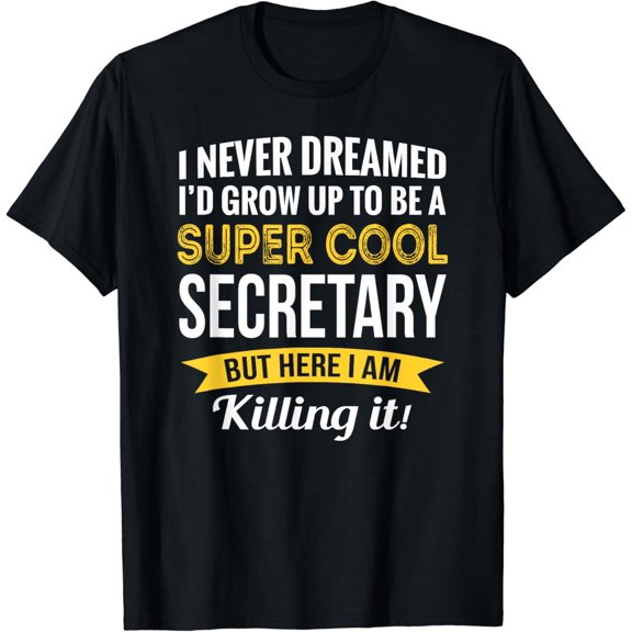 Secretary Tshirt Gifts Funny T-Shirt