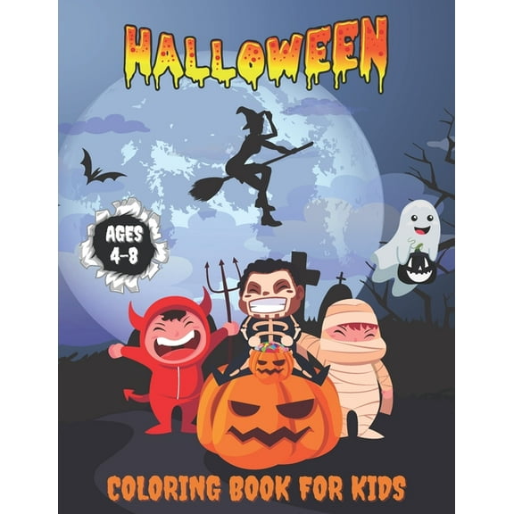 Halloween Coloring Book For Kids Ages 4-8: Spooky Cute Happy Halloween Coloring Book for Kids All Ages 2-4, 4-8, Toddlers, Preschoolers and Elementary School (Halloween Books For Creative Children). (