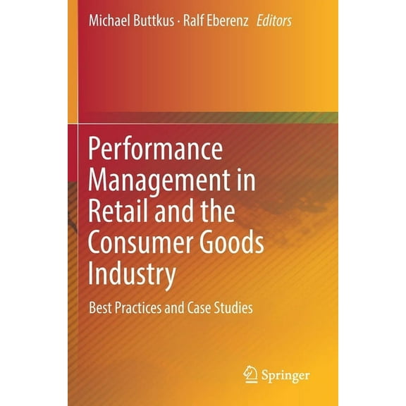 Performance Management in Retail and the Consumer Goods Industry: Best Practices and Case Studies, (Paperback)