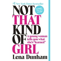 Not That Kind of Girl : A Young Woman Tells You What She's "Learned" (Paperback)