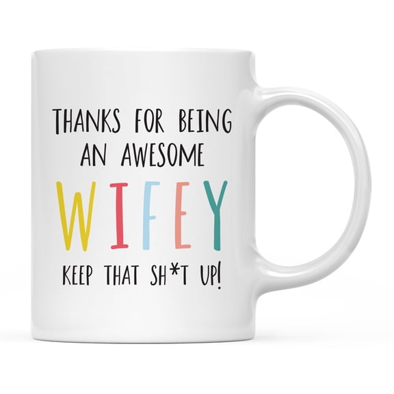 Koyal Wholesale Funny Ceramic Coffee Mug, Colorful Thanks For Being An Awesome, Wifey
