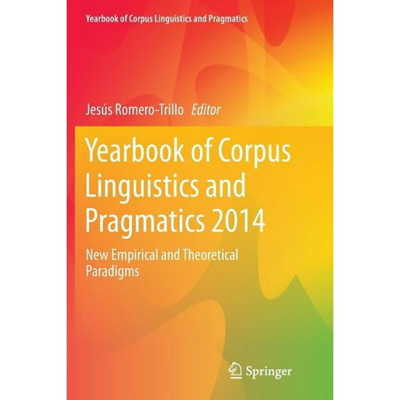 Yearbook of Corpus Linguistics and Pragm Yearbook of Corpus Linguistics and Pragmatics 2014: New Empirical and Theoretical Paradigms, Book 2, (Paperback)