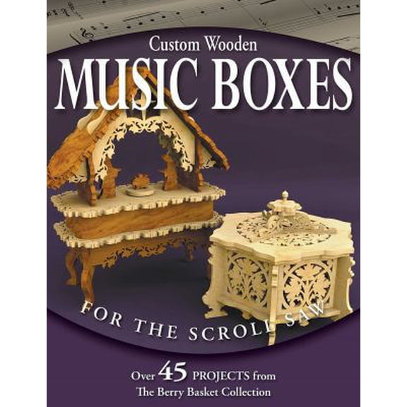 Pre-Owned Custom Wooden Music Boxes for the Scroll Saw: Over 45 Projects from the Berry Basket Collection (Paperback) 1565233018 9781565233010