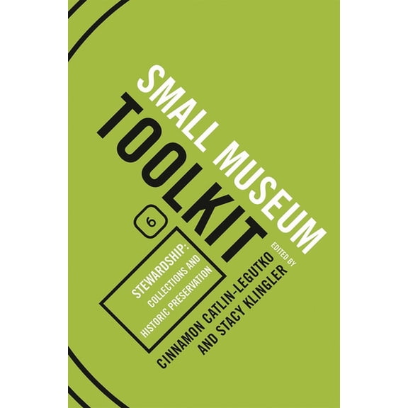 Small Museum Toolkit Stewardship: Collections and Historic Preservation: Small Museum Toolkit, Book Six, Book 6, (Paperback)
