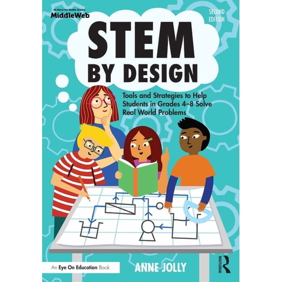 Stem by Design: Tools and Strategies to Help Students in Grades 4-8 Solve Real-World Problems, (Paperback)