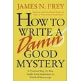 thumbnail image 1 of Pre-Owned How to Write a Damn Good Mystery: A Practical Step-By-Step Guide from Inspiration to Finished Manuscript (Hardcover) 0312304463 9780312304461, 1 of 1