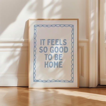 It Feels So Good To Be Home Blue Quote Wall Art, Unframed Paper Print Size 8x12