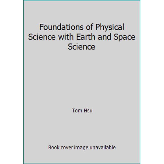 Pre-Owned Foundations of Physical Science with Earth and Space Science (Paperback) 1588924610 9781588924612
