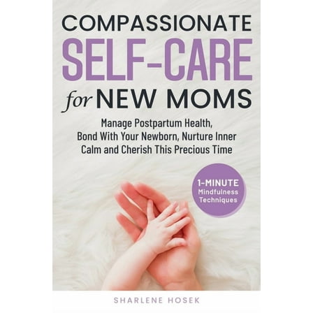 Compassionate Self-Care for New Moms, (Paperback)