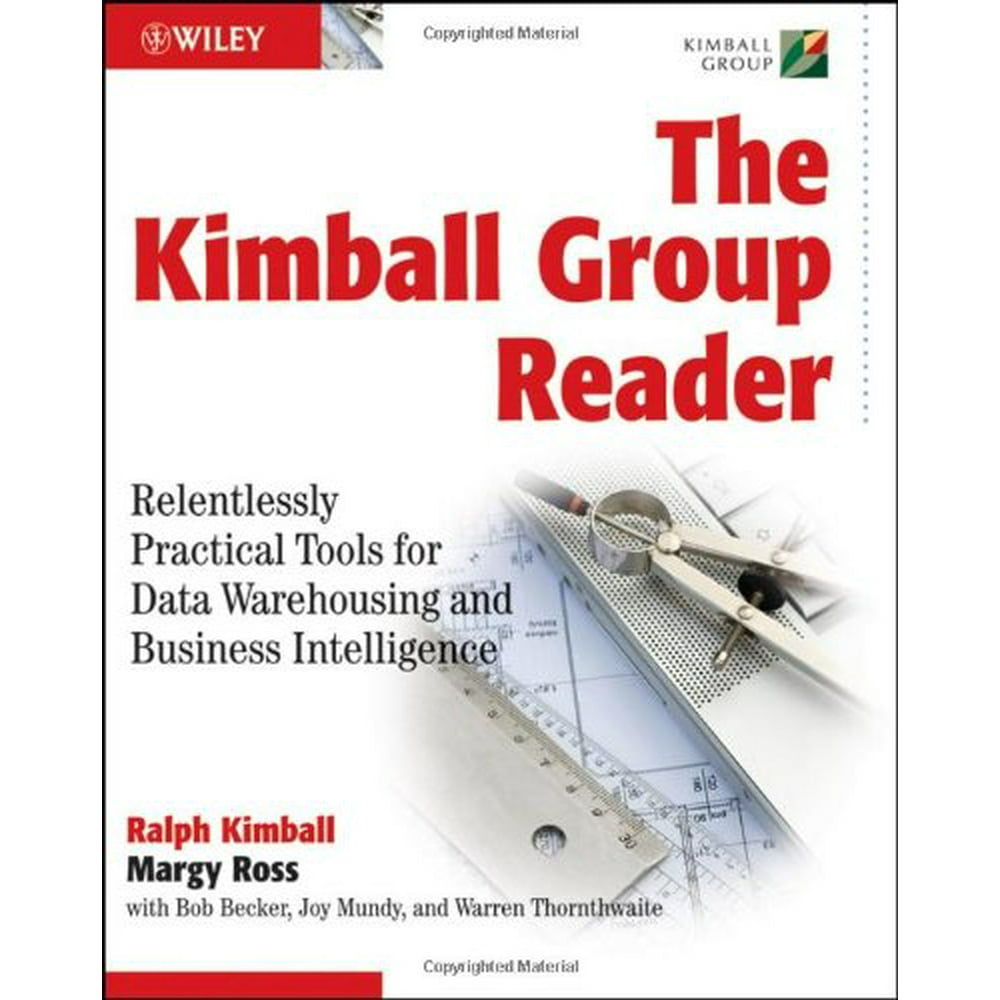 The Kimball Group Reader Relentlessly Practical Tools for Data