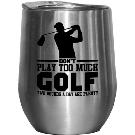 

Too Much Golf Humor Quote with Swinging Golf Player Golfing or Golfer Themed Merch Gift Stainless Steel 12oz Insulated Wine Tumbler