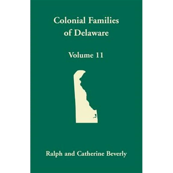 Colonial Families of Delaware, Volume 11 (Paperback)