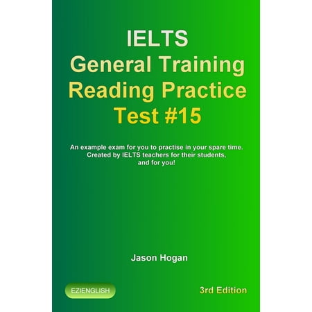 Ielts General Training Reading Practice Test #15. An Example Exam for You to Practise in Your Spare Time. Created by Ielts Teachers for their students, and for you! - (Best Reading Material For Ielts)