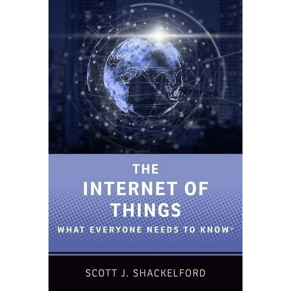 What Everyone Needs to Know Internet of Things: What Everyone Needs to Know(r), (Paperback)