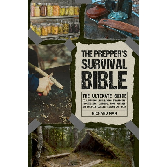 The Prepper's Survival Bible: The Ultimate Guide to Learning Life-Saving Strategies, Stockpiling, Canning, Home Def, (Paperback)