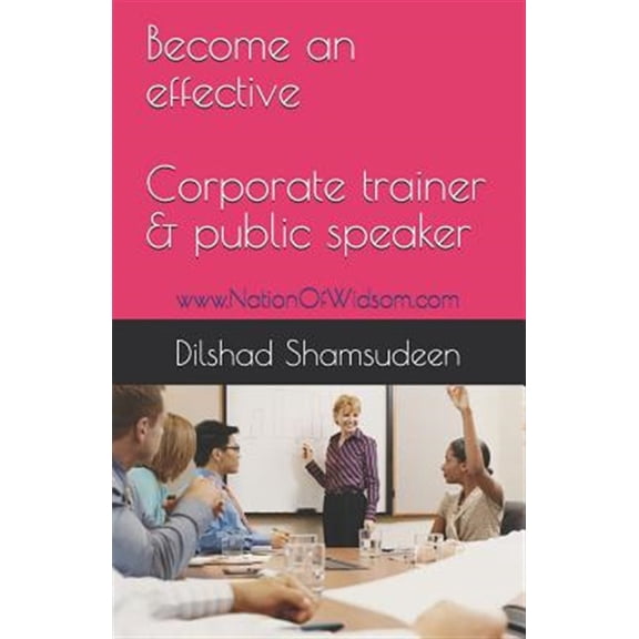 Pre-Owned Become an Effective Corporate Trainer & Public Speaker: Www.Nationofwisdom.com (Paperback)