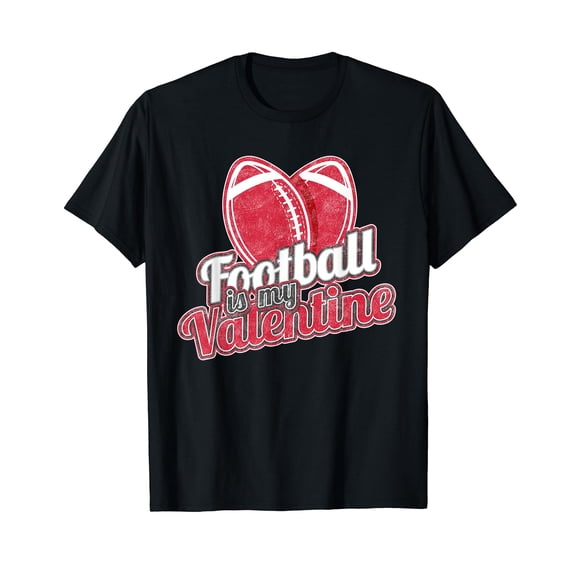 Football Lover Gift Football Is My Valentine Valentines Day T-Shirt