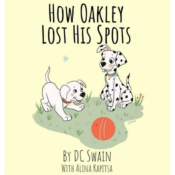 Oakley and Bella How Oakley Lost His Spots, Book 1, (Hardcover)