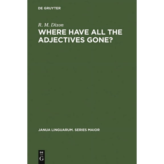 Janua Linguarum. Series Maior Where Have All the Adjectives Gone?: And Other Essays in Semantics and Syntax, Book 107, (Hardcover)
