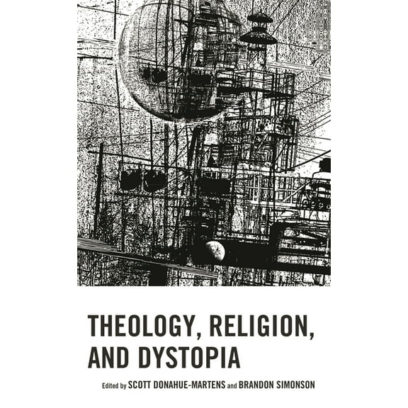 Theology, Religion, and Pop Culture Theology, Religion, and Dystopia, (Hardcover)