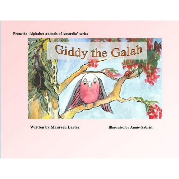 Alphabet Animals of Australia Giddy the Galah, (Paperback)