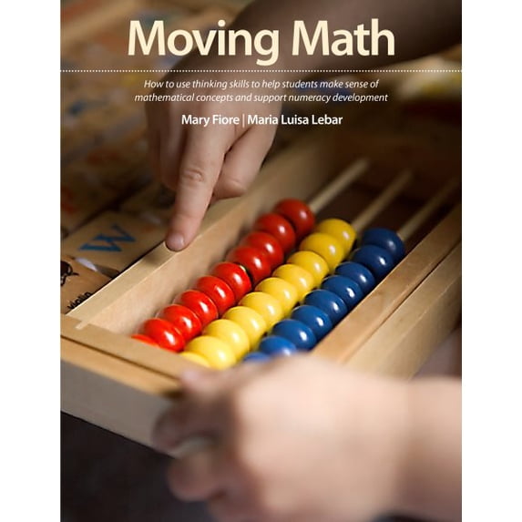 Pre-Owned Moving Math: How to Use Thinking Skills to Help Students Make Sense of Mathematical Concepts and Support Numeracy Development (Paperback)