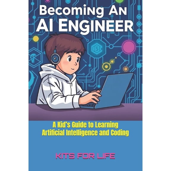 Becoming an AI Engineer: A Kid's Guide to Learning Artificial Intelligence and Coding: A Fun and Easy Guide to AI, Codin, (Paperback)