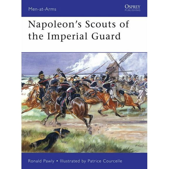 Men-at-Arms: Napoleon’s Scouts of the Imperial Guard (Series #433) (Paperback)