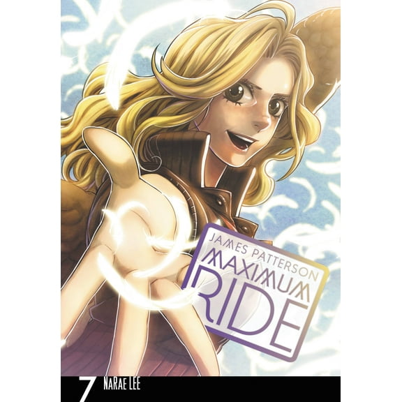 Maximum Ride: The Manga: Maximum Ride: The Manga, Vol. 7 (Series #7) (Paperback)
