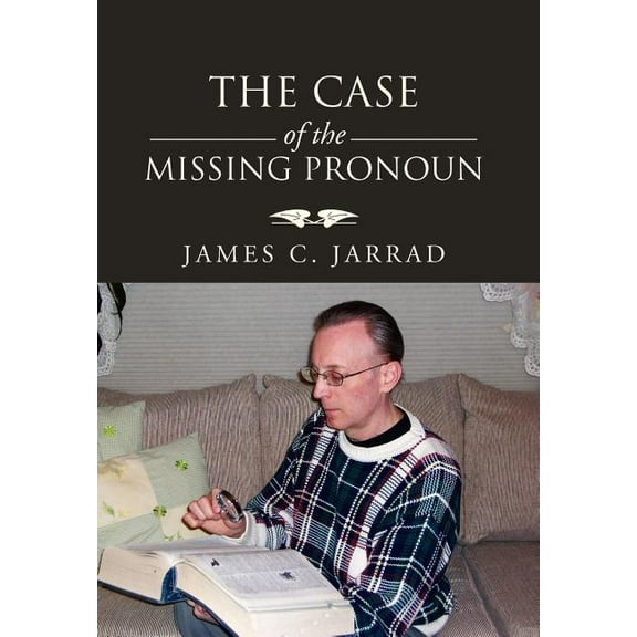 The Case of the Missing Pronoun (Hardcover) by James C Jarrad