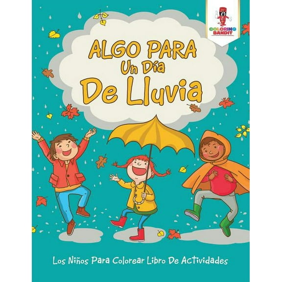 Algo Para Un Día De Lluvia: Los Niños Para Colorear Libro De Actividades, (Paperback)