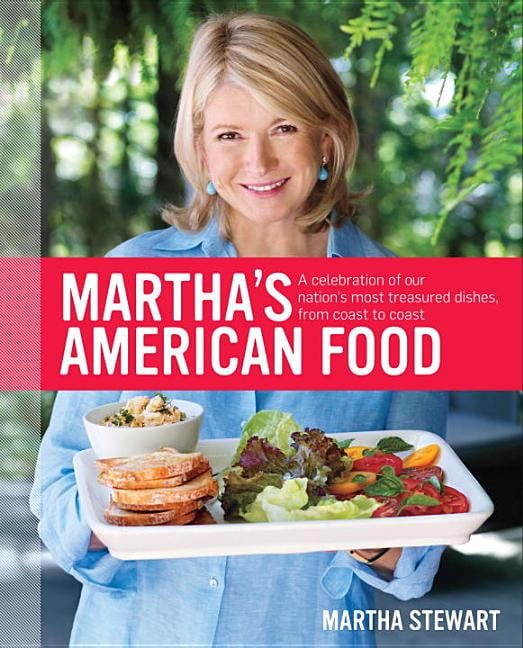 Martha Stewart Martha's American Food : A Celebration of Our Nation's Most Treasured Dishes, from Coast to Coast: A Cookbook (Hardcover)