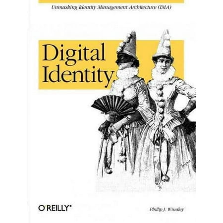 Digital Identity: Unmasking Identity Management Architecture (Ima) (Paperback)