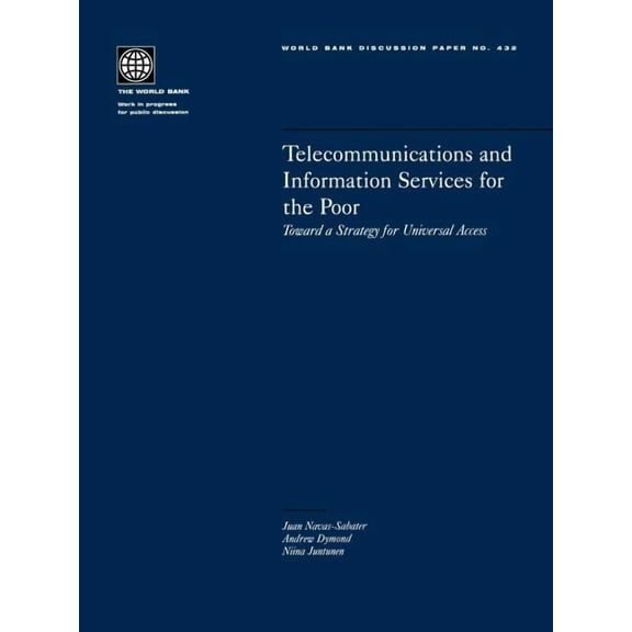 World Bank Discussion Papers Telecommunications and Information Services for the Poor: Toward a Strategy for Universal Access, Book 432, (Paperback)