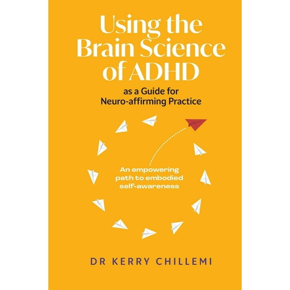 Using the Brain Science of ADHD as a Guide for Neuro-affirming Practice, (Paperback)