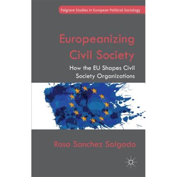 Pre-Owned Palgrave Studies in European Political S Europeanizing Civil Society: How the EU Shapes Civil Society Organizations, (Hardcover)