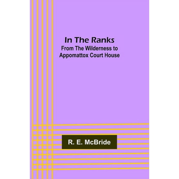 In The Ranks; From the Wilderness to Appomattox Court House, (Paperback)