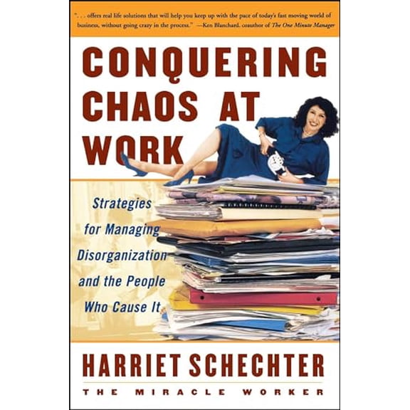 Pre-Owned Conquering Chaos at Work: Strategies for Managing Disorganization and the People Who Cause It, (Paperback)